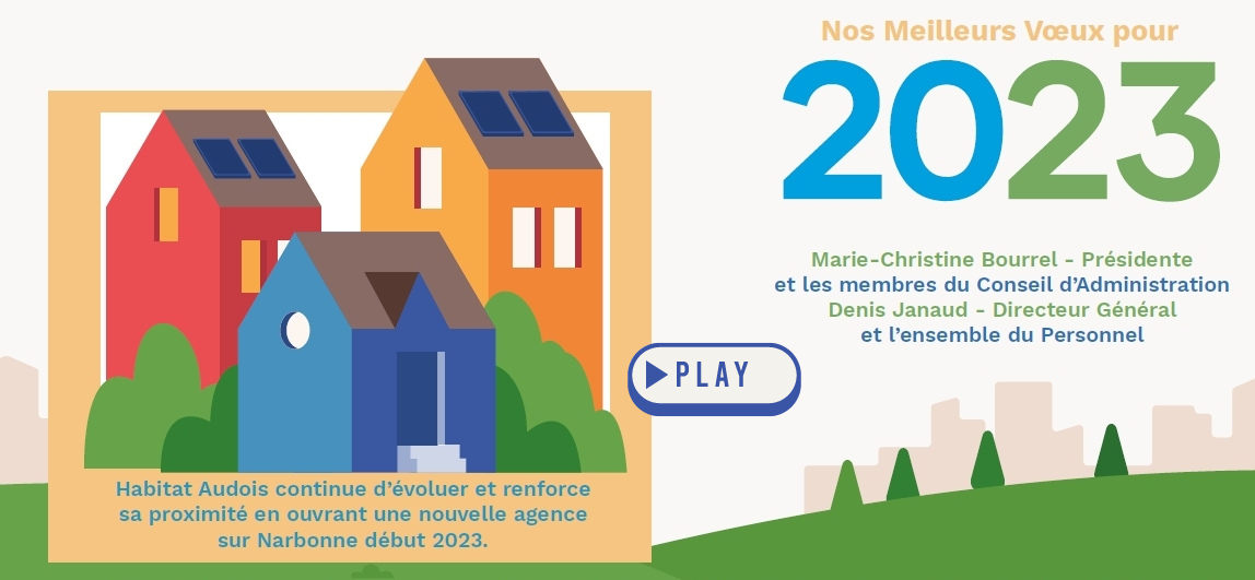 Habitat Audois vous souhaite une belle année 2023 et ouvre prochainement une nouvelle agence sur Narbonne